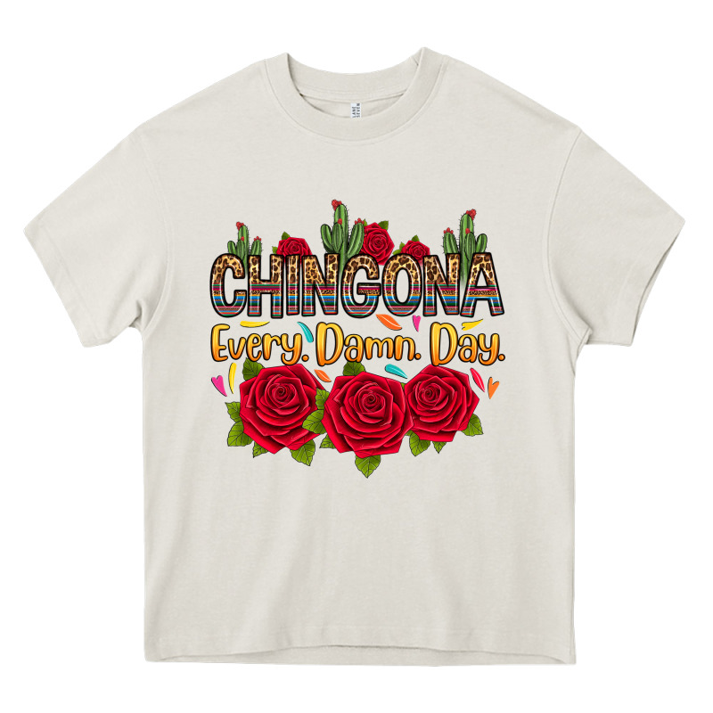 Chingona Every Damn Day Heavy Core Tee by RanaPortraitStore | Teevron