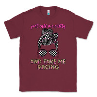 Burgundy just call me pretty and take me racing Classic Tee - JahusDesignShop