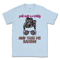 Dusty Blue just call me pretty and take me racing Classic Tee - JahusDesignShop
