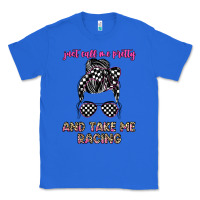 True Royal just call me pretty and take me racing Classic Tee - JahusDesignShop