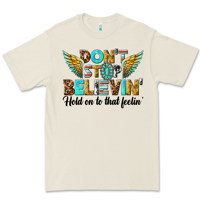 Dont Stop Believing Premium Tee by texasbilliewilder | Teevron