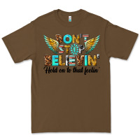 Cacao dont stop believing Premium Tee - texasbilliewilder