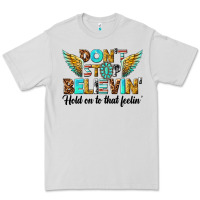 Dove Grey dont stop believing Premium Tee - texasbilliewilder