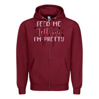 Burgundy feed me and tell me im pretty Zipper Hoodie - MaliasSmallBusiness