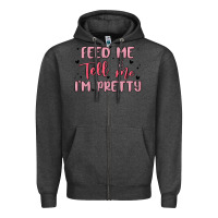 Charcoal Heather feed me and tell me im pretty Zipper Hoodie - MaliasSmallBusiness