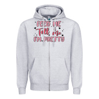 Heather Grey feed me and tell me im pretty Zipper Hoodie - MaliasSmallBusiness
