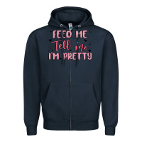 Navy feed me and tell me im pretty Zipper Hoodie - MaliasSmallBusiness