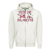 Oatmeal Heather feed me and tell me im pretty Zipper Hoodie - MaliasSmallBusiness