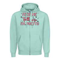 Seafoam feed me and tell me im pretty Zipper Hoodie - MaliasSmallBusiness