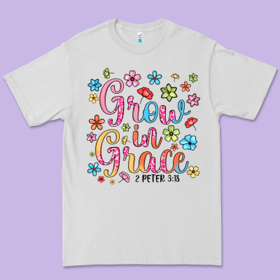 Grow In Grace Premium Tee Designed By Texasbilliewilder