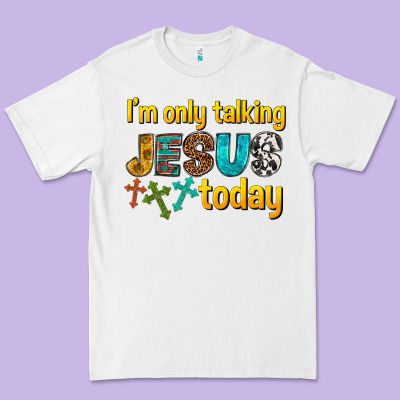 Im Only Talking Jesus Today Premium Tee Designed By Texasbilliewilder