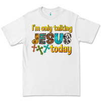 White im only talking jesus today Premium Tee - texasbilliewilder