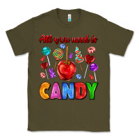 Army Green all you need is candy Classic Tee - AdoDesignShop
