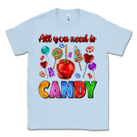 Dusty Blue all you need is candy Classic Tee - AdoDesignShop