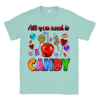 Seafoam all you need is candy Classic Tee - AdoDesignShop