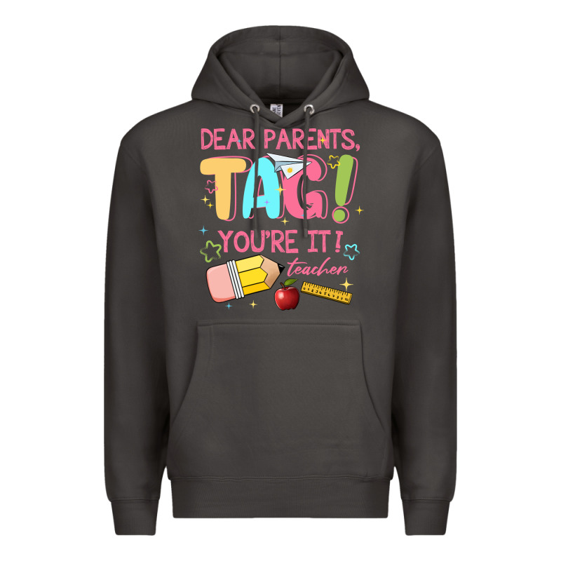 Dear Parents Tag Youre It Teacher Premium Hoodie by JahusDesignShop | Teevron