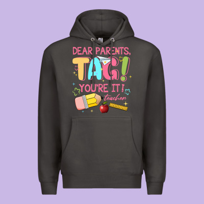Dear Parents Tag Youre It Teacher Premium Hoodie Designed By Jahusdesignshop