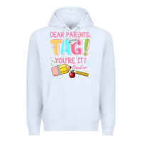 White dear parents tag youre it teacher Premium Hoodie - JahusDesignShop