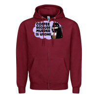 Burgundy coffee because murder is wrong Zipper Hoodie - MaliasSmallBusiness