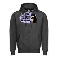 Charcoal Heather coffee because murder is wrong Zipper Hoodie - MaliasSmallBusiness