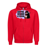 Red coffee because murder is wrong Zipper Hoodie - MaliasSmallBusiness