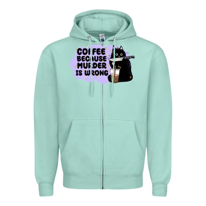 Coffee Because Murder Is Wrong Zipper Hoodie by MaliasSmallBusiness | Teevron