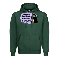 Sports Green coffee because murder is wrong Zipper Hoodie - MaliasSmallBusiness