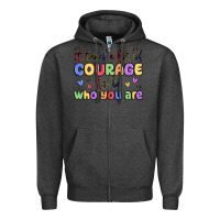 Charcoal Heather it takes a lot of courage to be who you are Zipper Hoodie - MaliasSmallBusiness