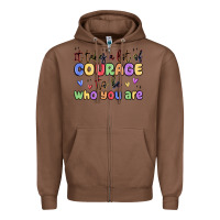Chestnut it takes a lot of courage to be who you are Zipper Hoodie - MaliasSmallBusiness