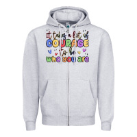 Heather Grey it takes a lot of courage to be who you are Zipper Hoodie - MaliasSmallBusiness