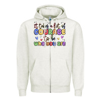 Oatmeal Heather it takes a lot of courage to be who you are Zipper Hoodie - MaliasSmallBusiness