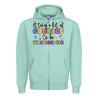 Seafoam it takes a lot of courage to be who you are Zipper Hoodie - MaliasSmallBusiness