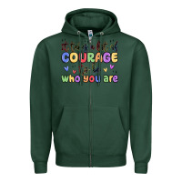 Sports Green it takes a lot of courage to be who you are Zipper Hoodie - MaliasSmallBusiness