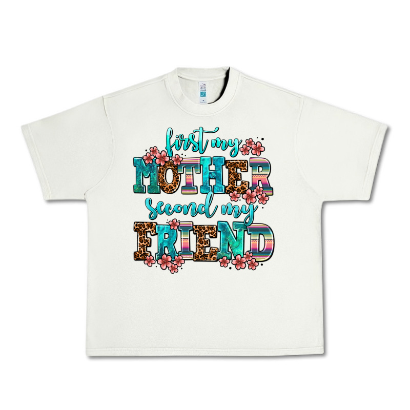 First My Mother Second My Friend Urban Heavy Tee by AdoDesignShop | Teevron