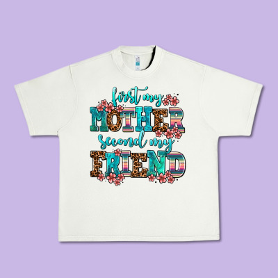 First My Mother Second My Friend Urban Heavy Tee Designed By Adodesignshop
