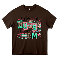 Chocolate Brown my favorite nurse calls me mom Heavy Core Tee - RanaPortraitStore
