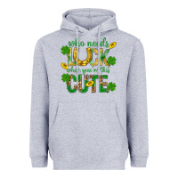 Heather Grey Who Needs Luck When You're This Cute St. Patricks Heavyweight Hoodie - BundleAndBundleShop