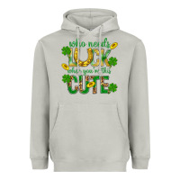 Moon Dust Who Needs Luck When You're This Cute St. Patricks Heavyweight Hoodie - BundleAndBundleShop