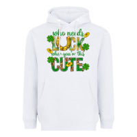 White Who Needs Luck When You're This Cute St. Patricks Heavyweight Hoodie - BundleAndBundleShop