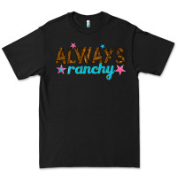 Black always ranchy Premium Tee - texasbilliewilder