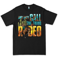 Black and they call the thing rodeo Premium Tee - texasbilliewilder