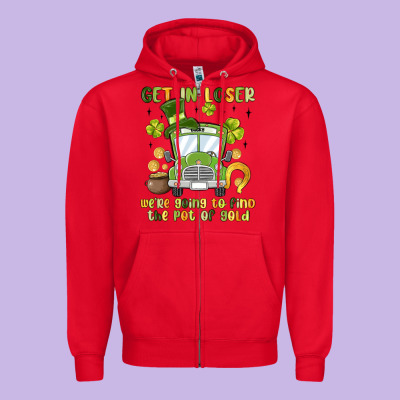 Get In Loser We Re Going To Find The Pot Of Gold Zipper Hoodie Designed By Maliassmallbusiness