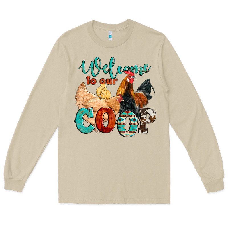 Welcome To Our Coop Long Sleeve Tee by Artiststas | Teevron