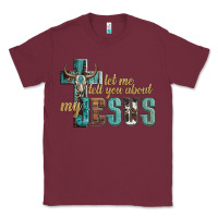 Burgundy let me tell you about my jesus Classic Tee - Artiststas