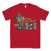 Red let me tell you about my jesus Classic Tee - Artiststas
