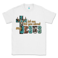 White let me tell you about my jesus Classic Tee - Artiststas