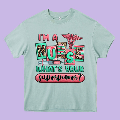 Heavy Core Tee im a nurse whats your superpower