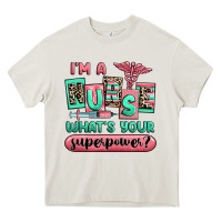 Cream im a nurse whats your superpower Heavy Core Tee - RanaPortraitStore