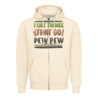 Sandshell i like things that go pew pew Zipper Hoodie - MaliasSmallBusiness