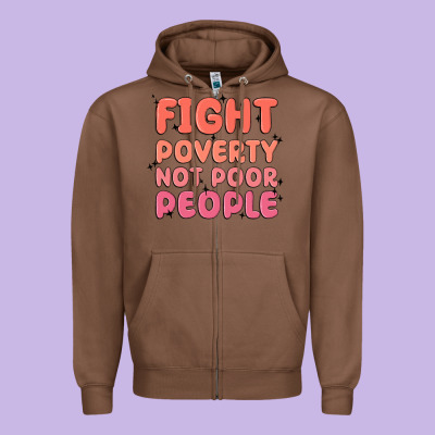 Fight Poverty Not Poor People Zipper Hoodie Designed By Maliassmallbusiness